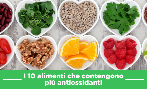 I 10 alimenti che contengono più antiossidanti